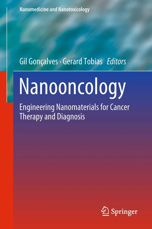 Nanooncology: Engineering nanomaterials for cancer therapy and diagnosis (Nanomedicine and Nanotoxicology)