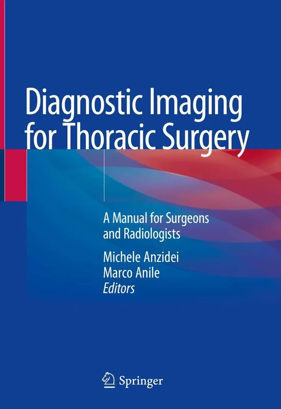 Diagnostic Imaging for Thoracic Surgery: A Manual for Surgeons and Radiologists