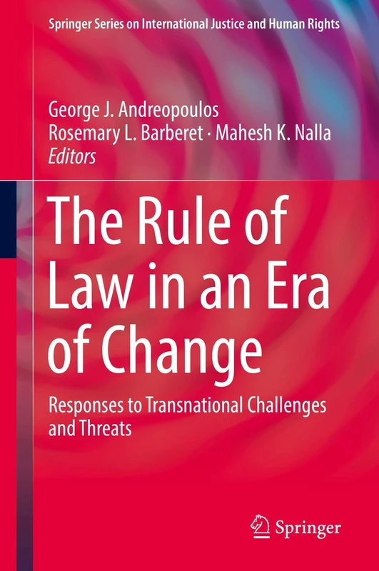 The Rule of Law in an Era of Change: Responses to Transnational Challenges and Threats (Springer Series on International Justice and Human Rights)