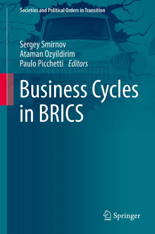 Business Cycles in BRICS (Societies and Political Orders in Transition)