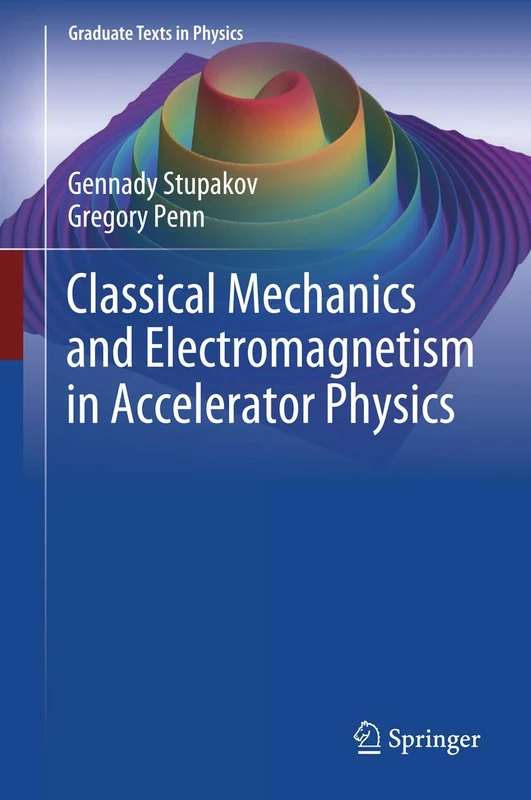 Classical Mechanics and Electromagnetism in Accelerator Physics (Graduate Texts in Physics)