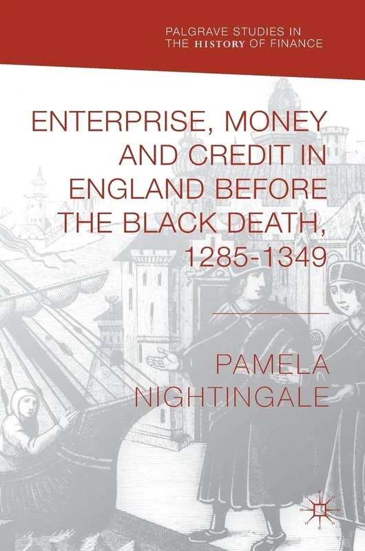 Enterprise, Money and Credit in England before the Black Death 1285–1349 (Palgrave Studies in the History of Finance)