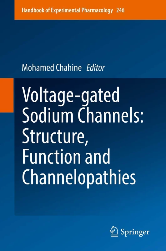 Voltage-gated Sodium Channels: Structure, Function and Channelopathies: 246 (Handbook of Experimental Pharmacology, 246)