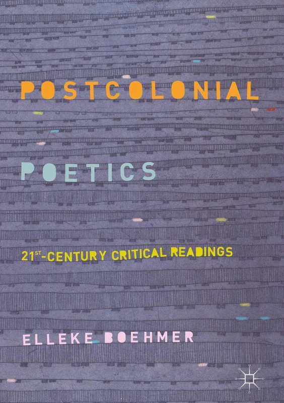 Postcolonial Poetics: 21st-Century Critical Readings
