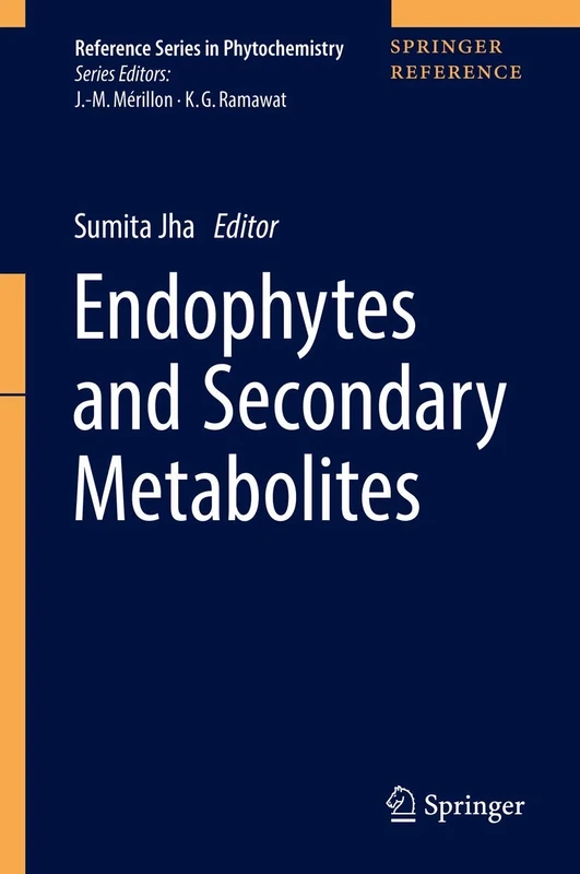 Endophytes and Secondary Metabolites (Reference Series in Phytochemistry)