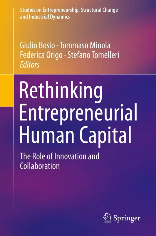Rethinking Entrepreneurial Human Capital: The Role of Innovation and Collaboration (Studies on Entrepreneurship, Structural Change and Industrial Dynamics)