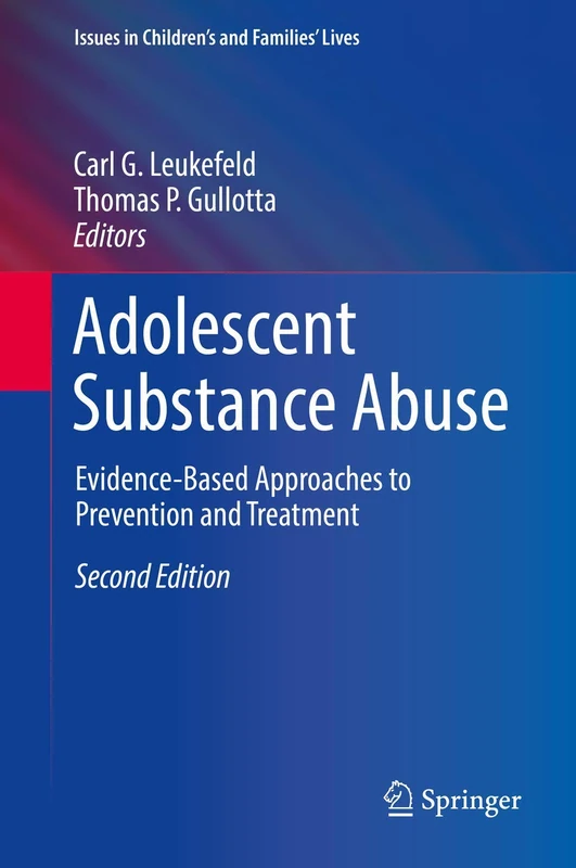 Adolescent Substance Abuse: Evidence-Based Approaches to Prevention and Treatment (Issues in Children's and Families' Lives) - Image 1