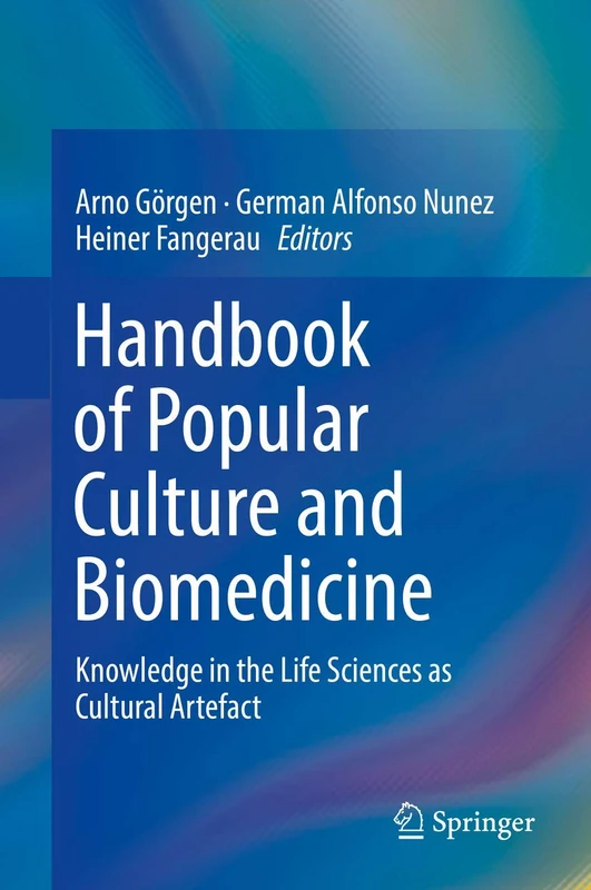 Handbook of Popular Culture and Biomedicine: Knowledge in the Life Sciences as Cultural Artefact