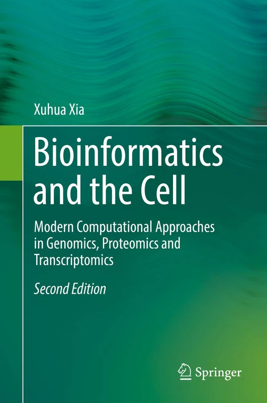 Bioinformatics and the Cell: Modern Computational Approaches in Genomics, Proteomics and Transcriptomics