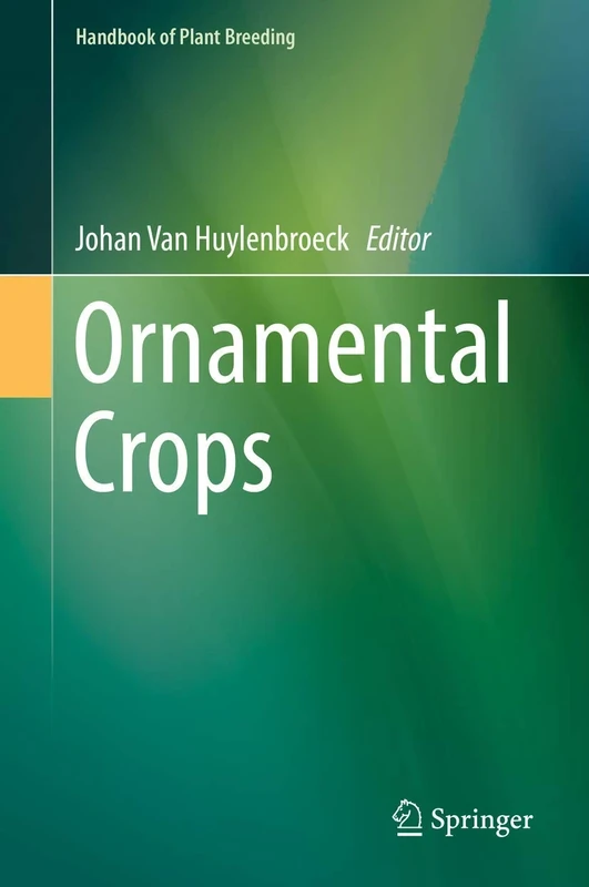 Ornamental Crops: 11 (Handbook of Plant Breeding, 11)