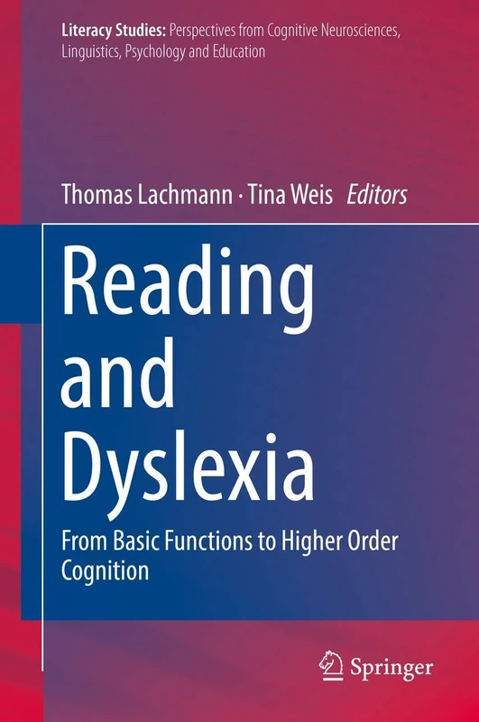 Reading and Dyslexia: From Basic Functions to Higher Order Cognition: 16 (Literacy Studies, 16)