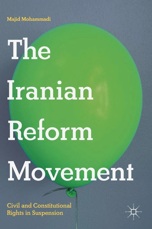The Iranian Reform Movement: Civil and Constitutional Rights in Suspension
