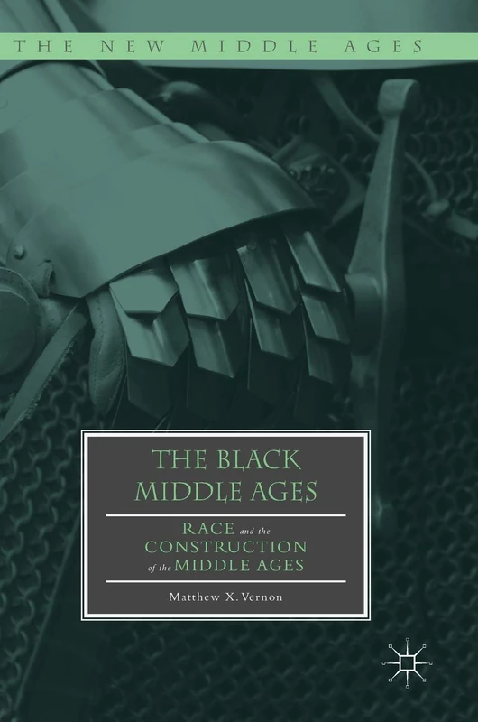 The Black Middle Ages: Race and the Construction of the Middle Ages - Image 1