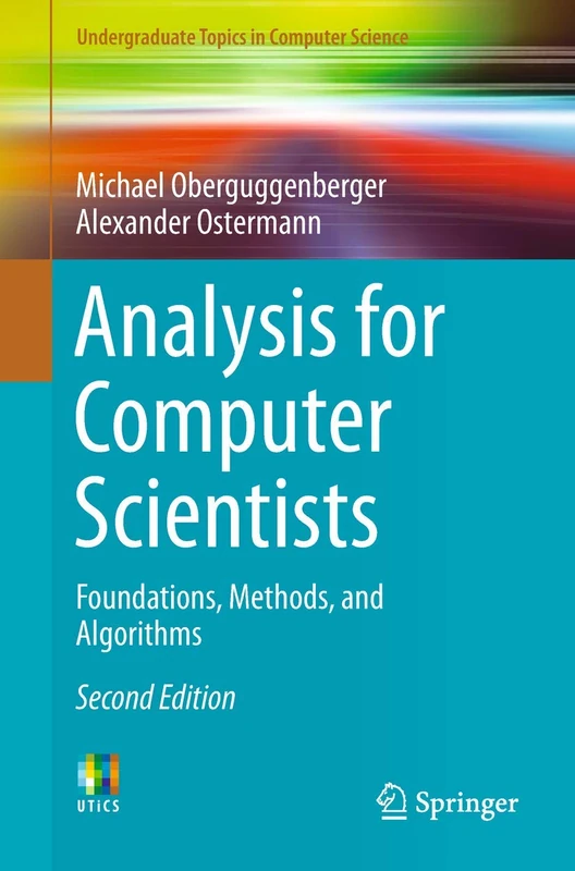 Analysis for Computer Scientists: Foundations, Methods, and Algorithms (Undergraduate Topics in Computer Science)