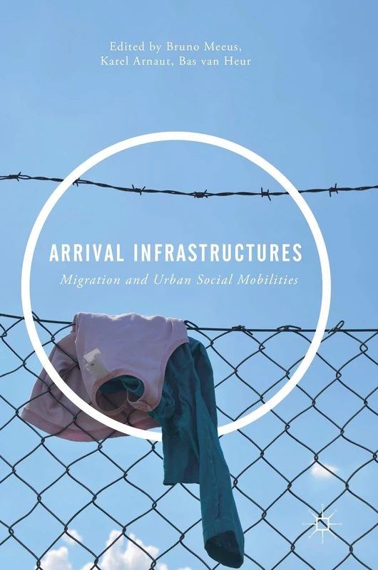 Arrival Infrastructures: Migration and Urban Social Mobilities