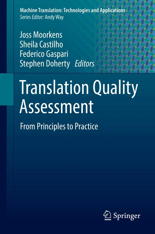 Translation Quality Assessment: From Principles to Practice: 1 (Machine Translation: Technologies and Applications, 1)