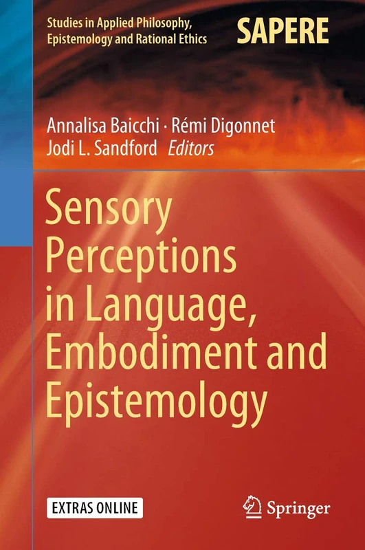 Sensory Perceptions in Language, Embodiment and Epistemology: 42 (Studies in Applied Philosophy, Epistemology and Rational Ethics, 42)