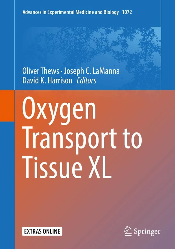 Oxygen Transport to Tissue XL: 1072 (Advances in Experimental Medicine and Biology, 1072)