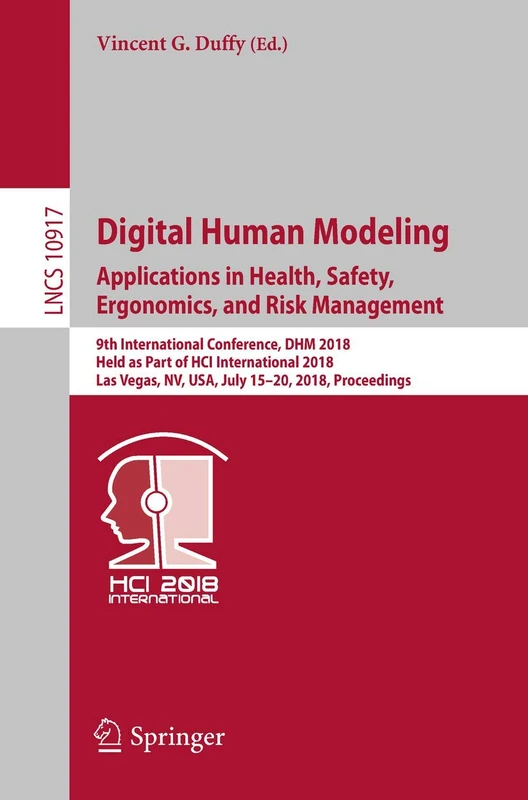 Digital Human Modeling. Applications in Health, Safety, Ergonomics, and Risk Management: 9th International Conference, DHM 2018, Held as Part of HCI ... (Lecture Notes in Computer Science, 10917)