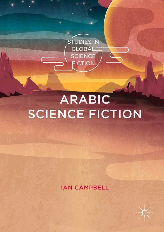 Arabic Science Fiction (Studies in Global Science Fiction)
