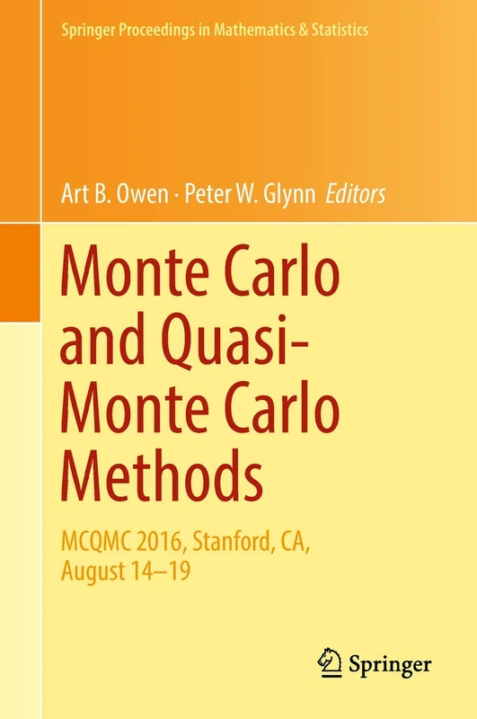 Monte Carlo and Quasi-Monte Carlo Methods: MCQMC 2016, Stanford, CA, August 14-19: 241 (Springer Proceedings in Mathematics & Statistics, 241)