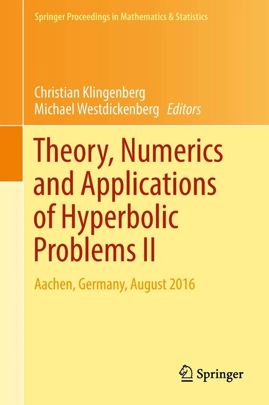 Theory, Numerics and Applications of Hyperbolic Problems II: Aachen, Germany, August 2016: 237 (Springer Proceedings in Mathematics & Statistics, 237)
