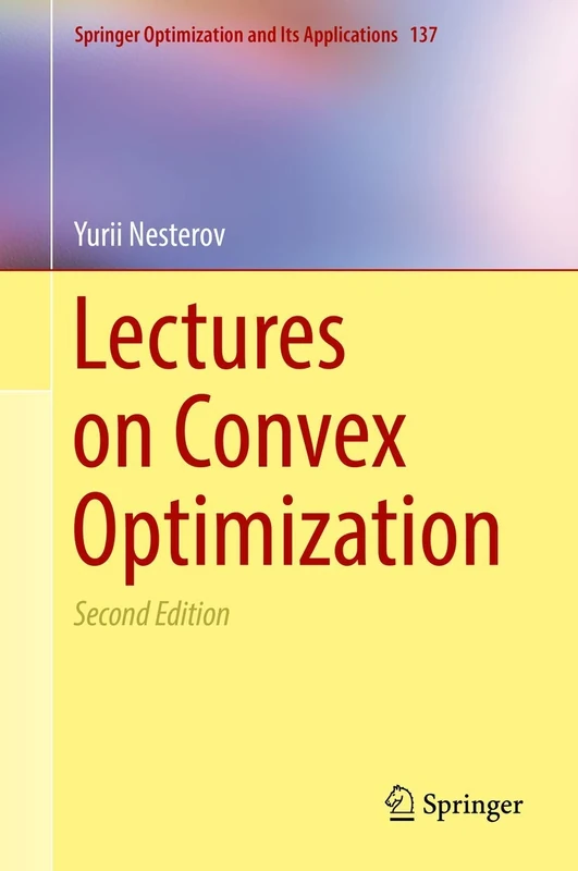 Lectures on Convex Optimization: 137 (Springer Optimization and Its Applications, 137)