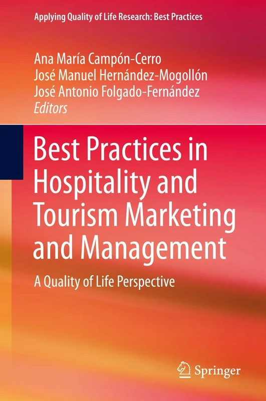 Best Practices in Hospitality and Tourism Marketing and Management: A Quality of Life Perspective (Applying Quality of Life Research)