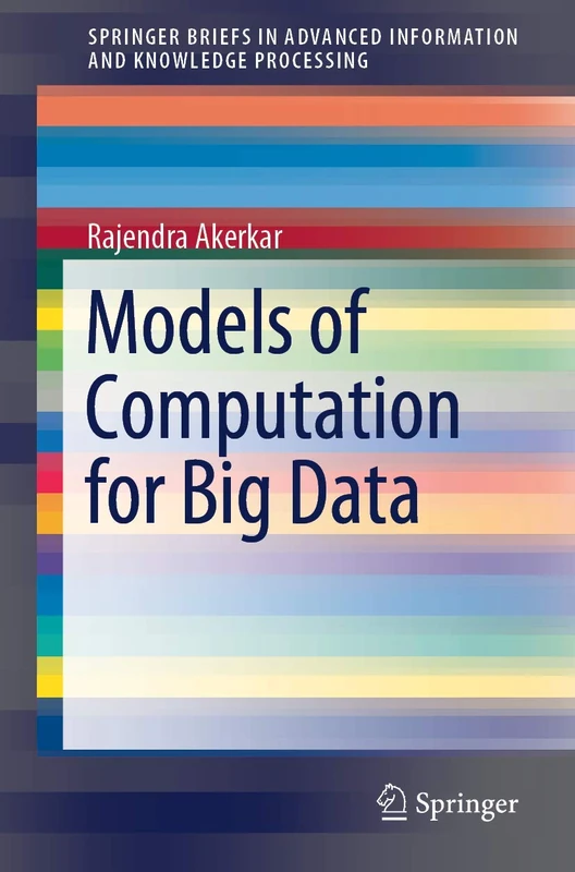 Models of Computation for Big Data (Advanced Information and Knowledge Processing)