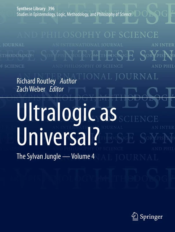 Ultralogic as Universal?: The Sylvan Jungle - Volume 4: 396 (Synthese Library, 396)