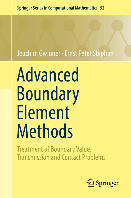 Advanced Boundary Element Methods: Treatment of Boundary Value, Transmission and Contact Problems: 52 (Springer Series in Computational Mathematics, 52)