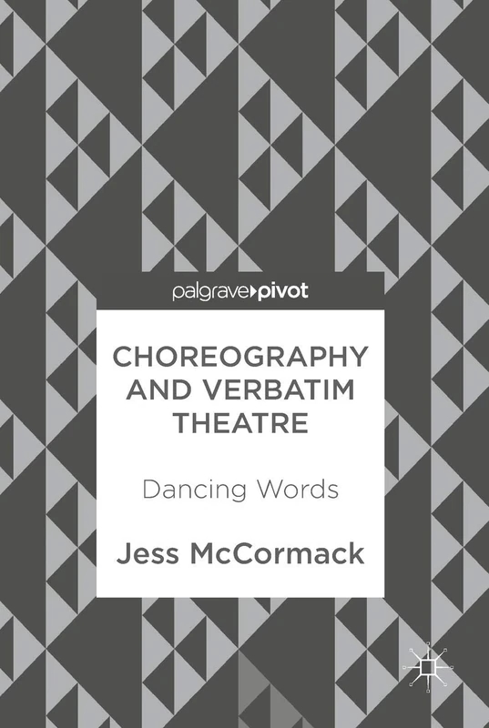 Choreography and Verbatim Theatre: Dancing Words