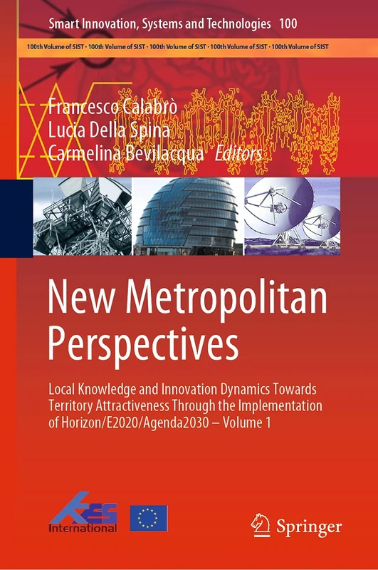 New Metropolitan Perspectives: Local Knowledge and Innovation Dynamics Towards Territory Attractiveness Through the Implementation of ... Innovation, Systems and Technologies, 100)