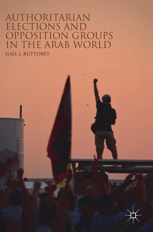Authoritarian Elections and Opposition Groups in the Arab World