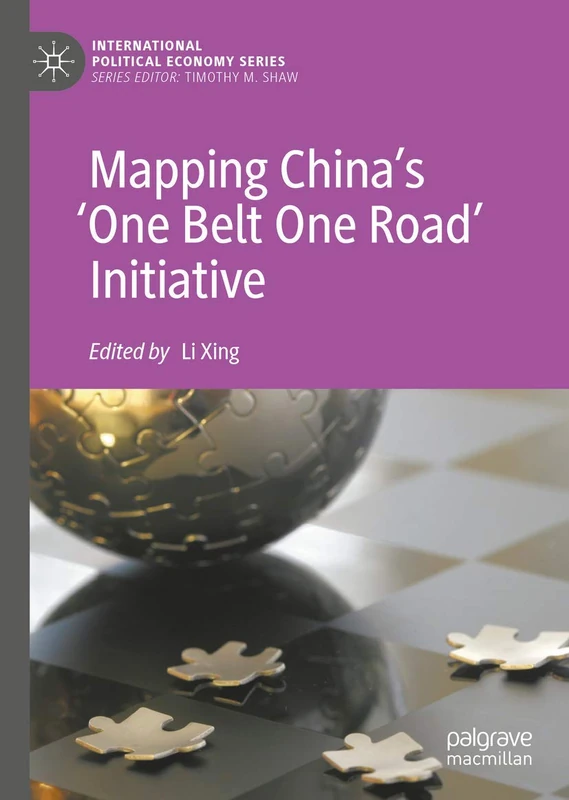 Mapping China’s ‘One Belt One Road’ Initiative (International Political Economy Series)