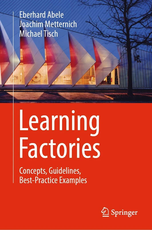 Learning Factories: Concepts, Guidelines, Best-Practice Examples