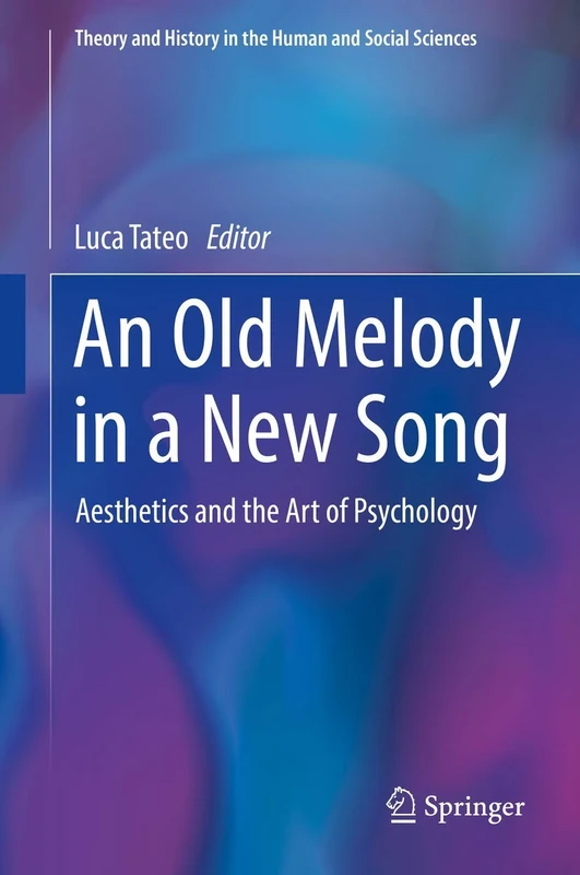 An Old Melody in a New Song: Aesthetics and the Art of Psychology (Theory and History in the Human and Social Sciences) - Image 1