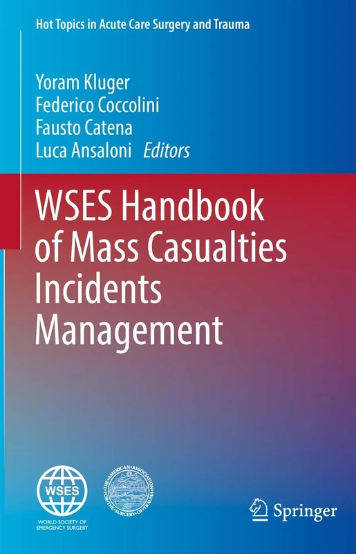 WSES Handbook of Mass Casualties Incidents Management (Hot Topics in Acute Care Surgery and Trauma)