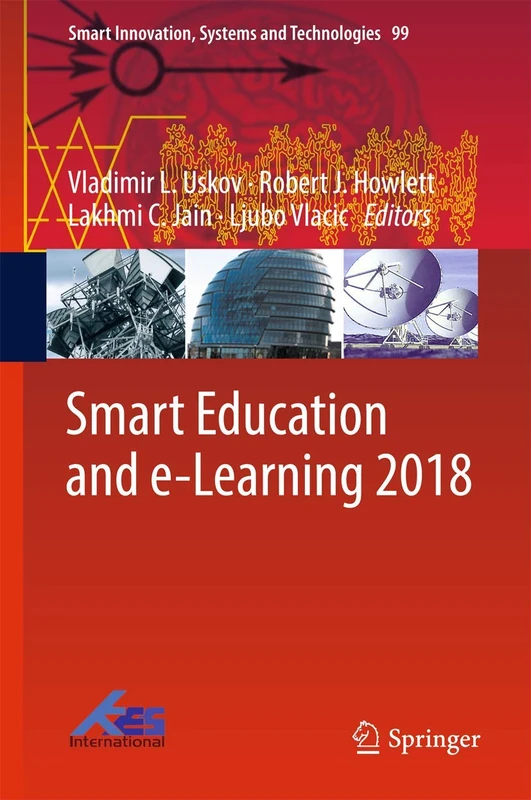 Smart Education and e-Learning 2018: Proceedings of the 5th International Kes Conference on Smart Education and E-learning: 99 (Smart Innovation, Systems and Technologies, 99)
