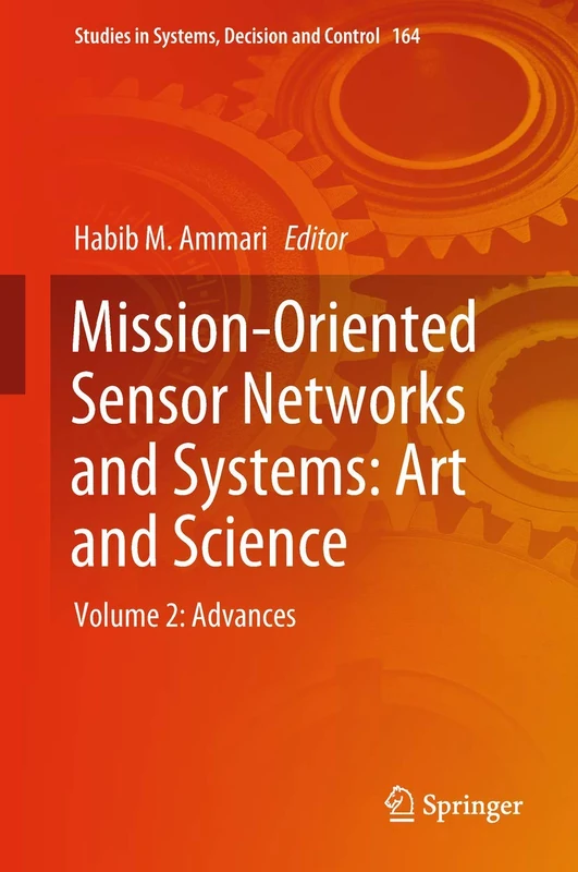 Mission-Oriented Sensor Networks and Systems: Art and Science: Volume 2: Advances: 164 (Studies in Systems, Decision and Control, 164)