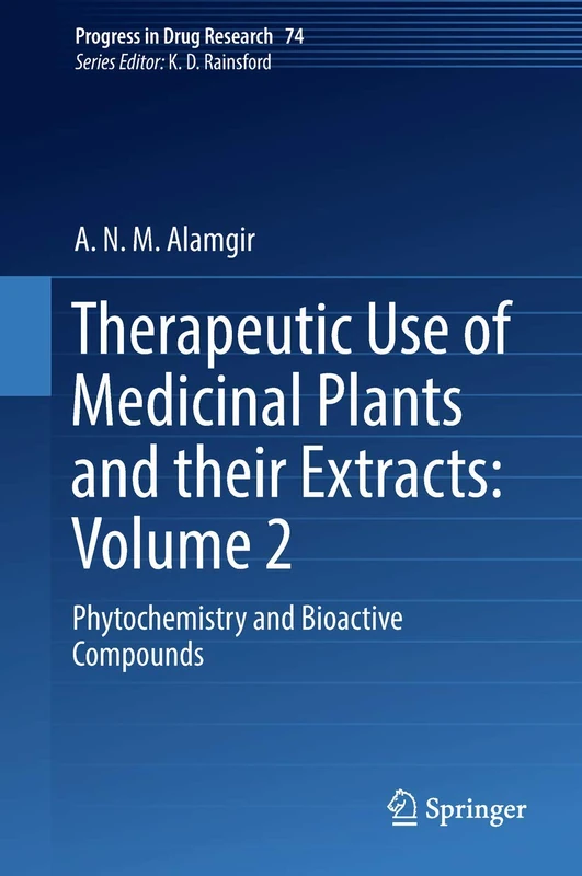 Therapeutic Use of Medicinal Plants and their Extracts: Volume 2: Phytochemistry and Bioactive Compounds: 74 (Progress in Drug Research, 74)