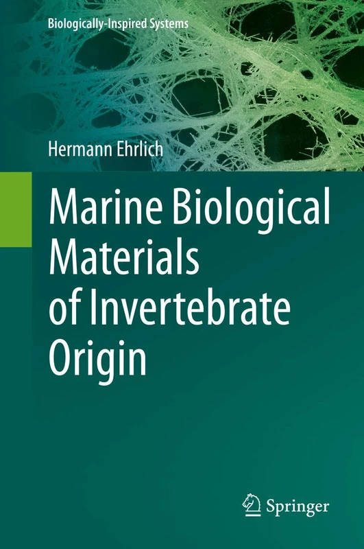 Marine Biological Materials of Invertebrate Origin: 13 (Biologically-Inspired Systems, 13)