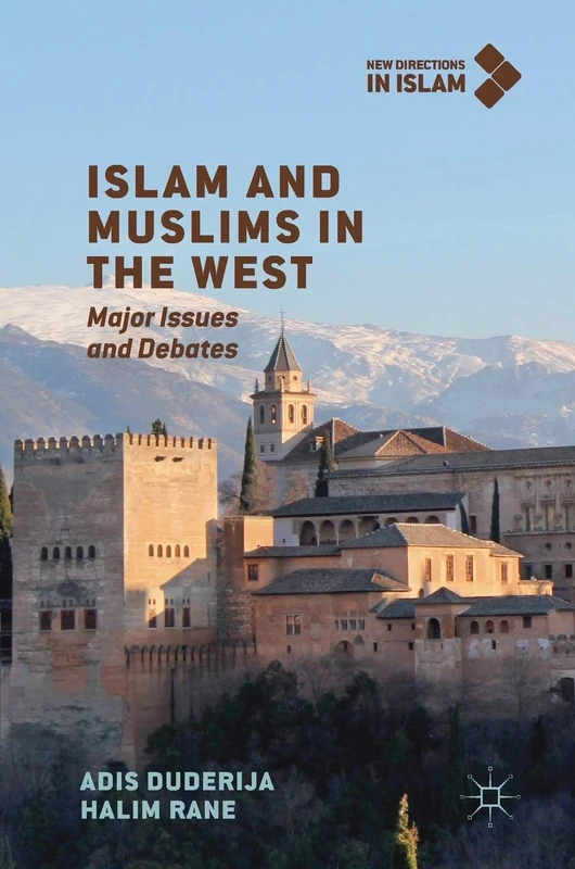 Islam and Muslims in the West: Major Issues and Debates (New Directions in Islam)