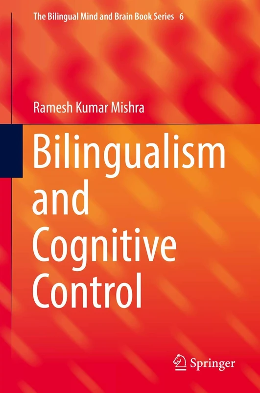 Bilingualism and Cognitive Control: 6 (The Bilingual Mind and Brain Book Series, 6)