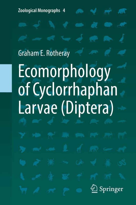 Ecomorphology of Cyclorrhaphan Larvae (Diptera): 4 (Zoological Monographs, 4)