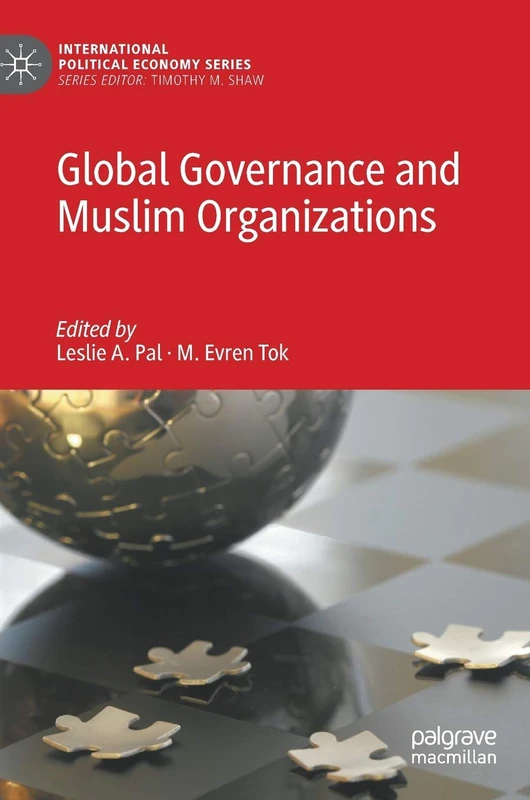 Global Governance and Muslim Organizations (International Political Economy Series)