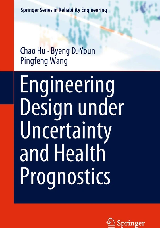 Springer Engineering Design under Uncertainty and Health Prognostics