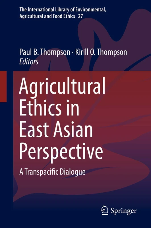 Agricultural Ethics in East Asian Perspective: A Transpacific Dialogue: 27 (The International Library of Environmental, Agricultural and Food Ethics, 27) - Image 1