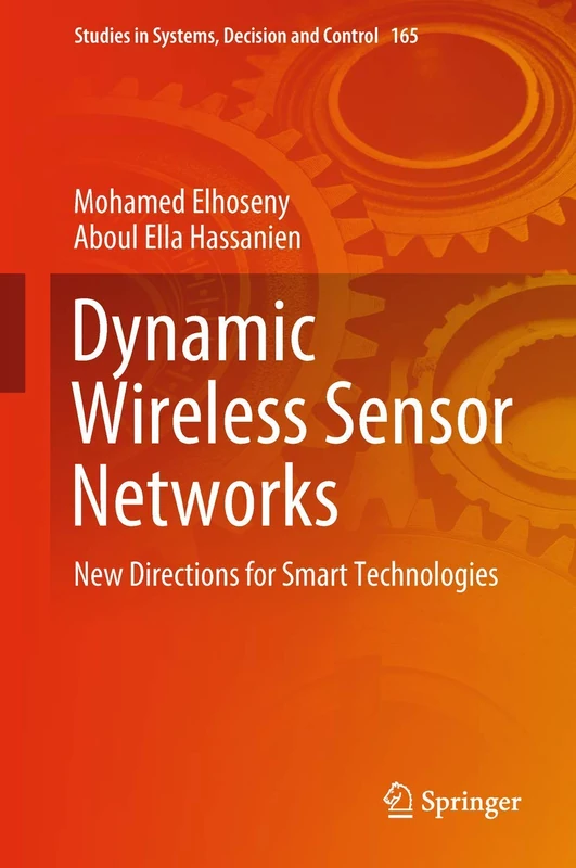 Dynamic Wireless Sensor Networks: New Directions for Smart Technologies: 165 (Studies in Systems, Decision and Control, 165)