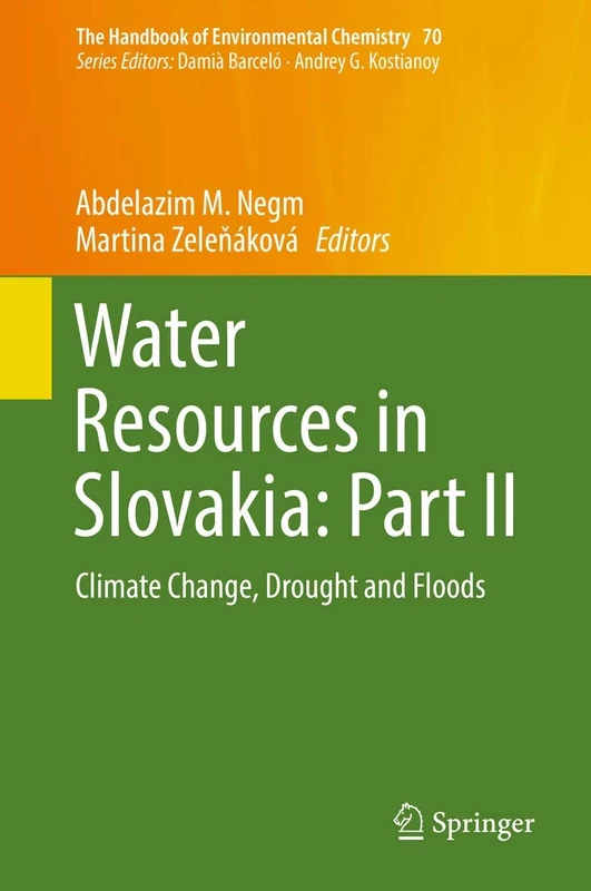 Water Resources in Slovakia: Part II: Climate Change, Drought and Floods: 70 (The Handbook of Environmental Chemistry, 70)